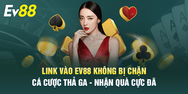 Link truy cập Ev88 chính thức không bị chặn